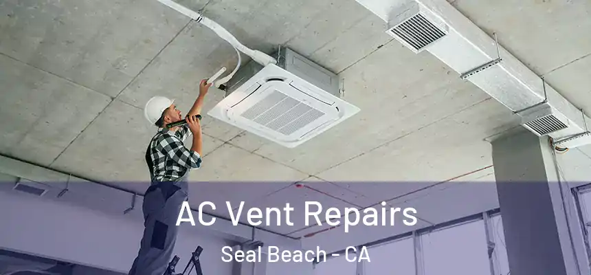  AC Vent Repairs Seal Beach - CA