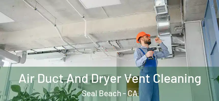  Air Duct And Dryer Vent Cleaning Seal Beach - CA