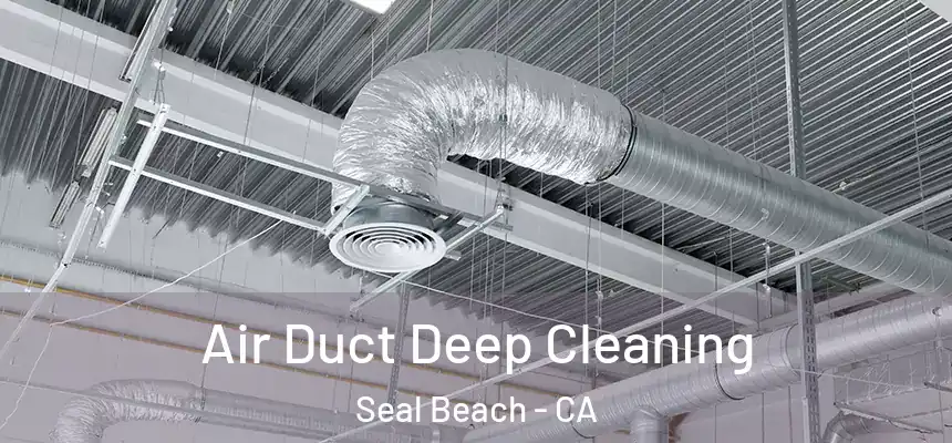 Air Duct Deep Cleaning Seal Beach - CA
