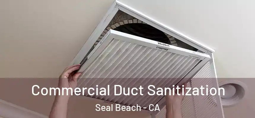  Commercial Duct Sanitization Seal Beach - CA
