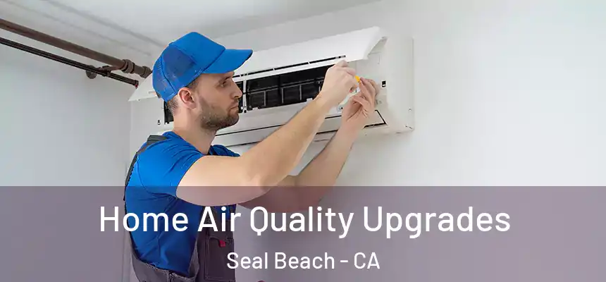  Home Air Quality Upgrades Seal Beach - CA