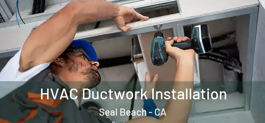  HVAC Ductwork Installation Seal Beach - CA