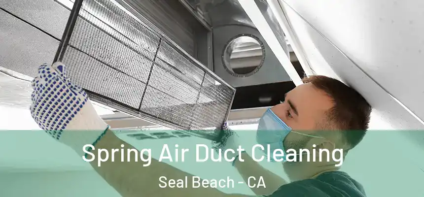  Spring Air Duct Cleaning Seal Beach - CA